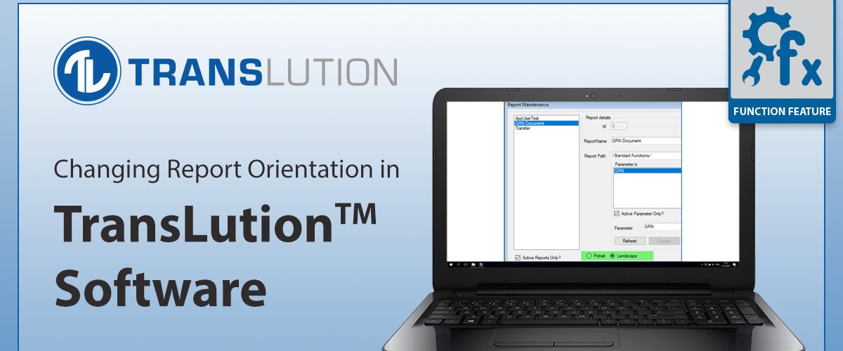 FEATURE: Changing Report Orientation in TransLution™