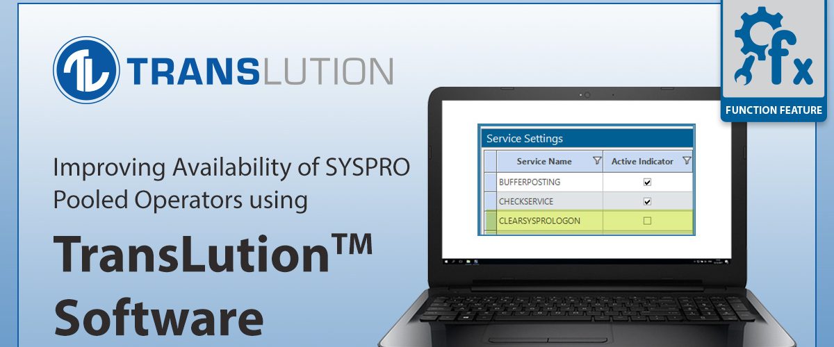 FEATURE: Improving Availability of SYSPRO Pooled Operators using TransLution™