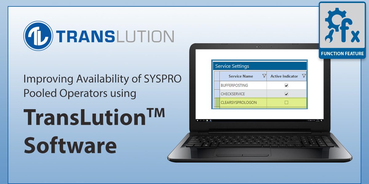 FEATURE: Improving Availability of SYSPRO Pooled Operators using TransLution™