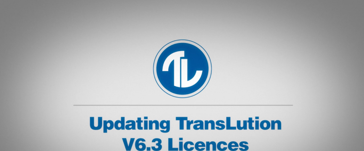 How-To Series: TransLution Software V6.3 Licence Update