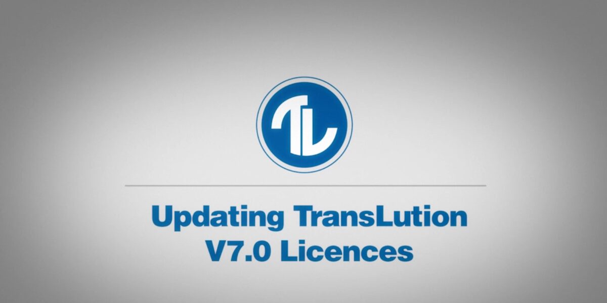 How-To Series: Update TransLution Software V7 Licences