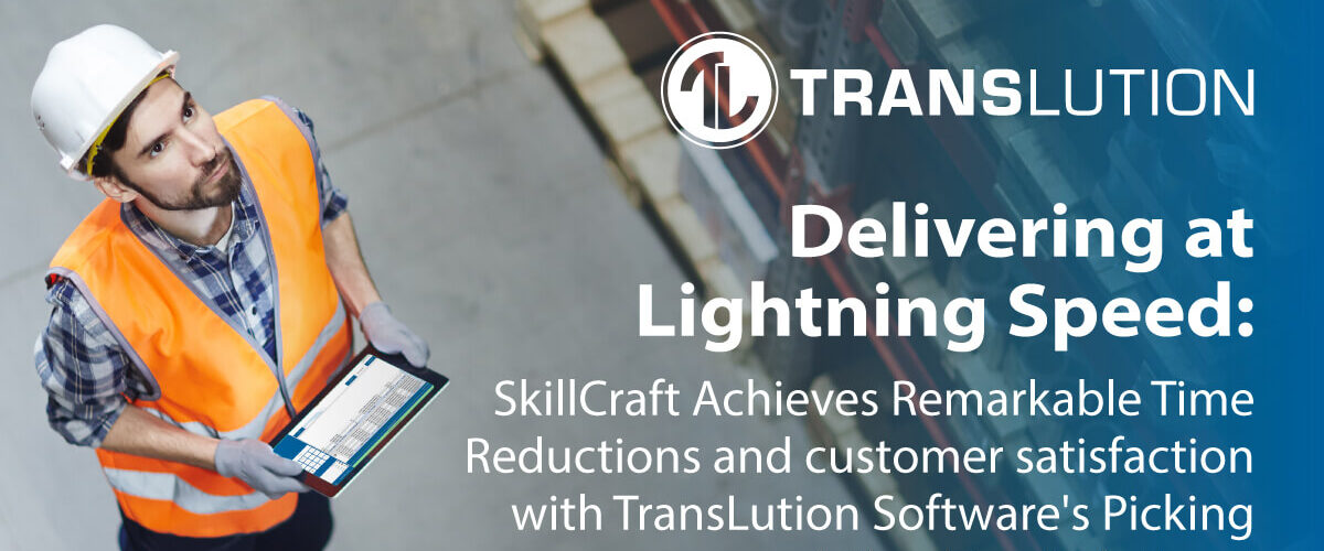 Skillcraft Implements TransLution™ Software for Warehouse & Repairs Management