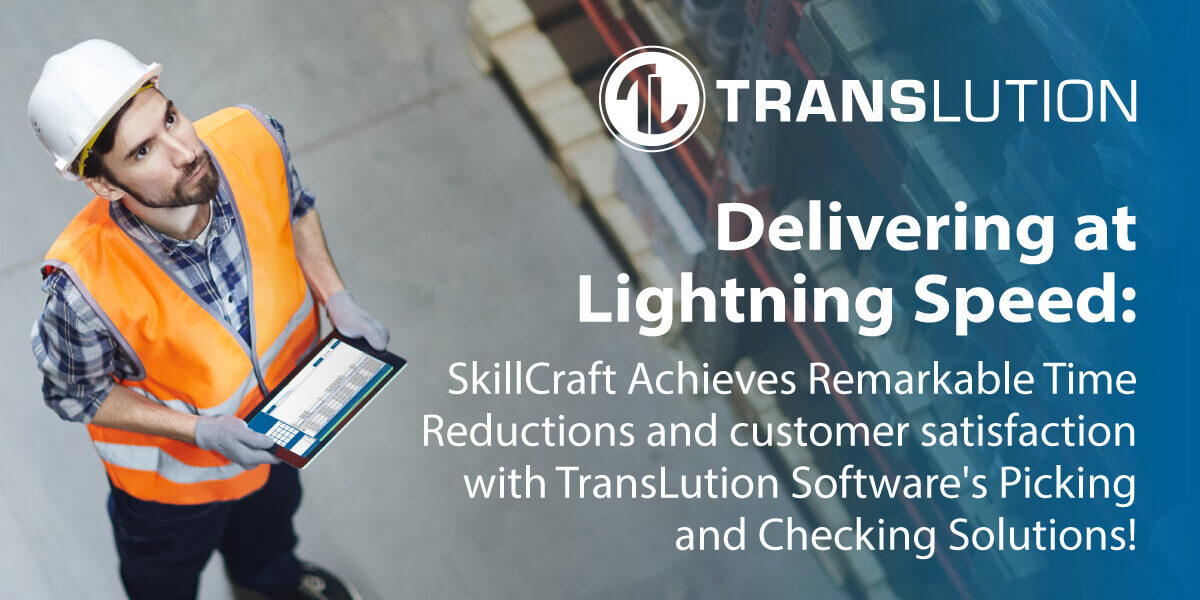 Skillcraft Implements TransLution™ Software for Warehouse & Repairs Management